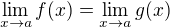 $\lim_{x \to a}f(x) =\lim_{x \to a}g(x) $