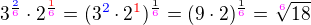$3{^\frac{\color{blue}2}{\color{magenta}6\color{black}}}\cdot2^{\frac{\color{red}1}{\color{magenta}6}}= (3\color{blue}^2\color{black}\cdot2\color{red}^1\color{black})^\frac{1}{\color{magenta}6}=(9\cdot2)^\frac{1}{\color{magenta}6}=\sqrt[\color{magenta}6]{18}$