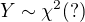 $Y \sim \chi^2(?)$