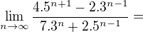 $\lim_{n\to\infty }\frac{4.5^{n+1}-2.3^{n-1}}{7.3^{n}+2.5^{n-1}}=$