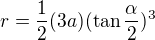 $r=\frac{1}{2}(3a)(\tan{\frac{\alpha}{2}})^3$