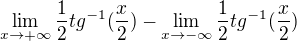 $\lim_{x\to+\infty }\frac{1}{2}{tg}^{-1}(\frac{x}{2}) -\lim_{x\to-\infty }\frac{1}{2}{tg}^{-1}(\frac{x}{2})$