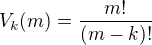 $V_k(m) = \frac{m!}{(m-k)!}$