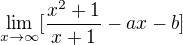 $\lim_{x\to\infty }[\frac{x^{2}+1}{x+1}-ax-b]$