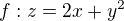 $f:z=2x+y^2$