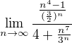 $\lim_{n\to\infty }\frac{\frac{n^{4}-1}{(\frac{3}{2})^{n}}}{4+\frac{n^{7}}{3^{n}}}$