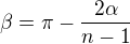 $\beta =\pi -\frac{2\alpha }{n-1}$
