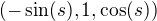 $(-\sin(s),1,\cos(s))$