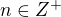 $n\in Z^{+}$