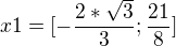 $x1=[-\frac{2*\sqrt{3}}{3};\frac{21}{8}]$