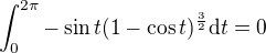 $\int_0^{2\pi}{-\sin t(1-\cos t)^{\frac{3}{2}}\mathrm{d}t}=0$