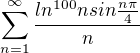 $\sum_{n=1}^{\infty } \frac{ln^{100}nsin\frac{n\pi }{4}}{n} $