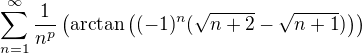 $\sum_{n = 1}^{\infty} \frac{1}{n^p} \( \text{arctan} \( (-1)^n (\sqrt{n + 2} - \sqrt{n+1})\)\)$