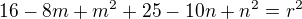 $16-8m+m^{2}+25-10n+n^{2}=r^{2}$