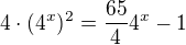 $4\cdot(4^x)^2=\frac{65}44^x-1$