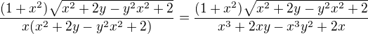 $\frac{(1+x^2)\sqrt{x^2+2y-y^2x^2+2}}{x(x^2+2y-y^2x^2+2)}=\frac{(1+x^2)\sqrt{x^2+2y-y^2x^2+2}}{x^3+2xy-x^3y^2+2x}$