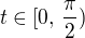 $t\in[0,\,\frac{\pi}{2})$
