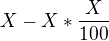 $X-X*\frac X{100}$