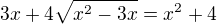 $3x+4\sqrt{x^2-3x}=x^2+4$