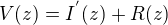 $V(z) = I^{'}(z) + R(z)$
