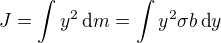 $J=\int y^2\,\text{d}m=\int y^2\sigma b\,\text{d}y$