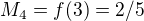 $M_{4}=f(3) = 2/5$
