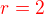 $\color{red}r=2$