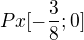 $Px [ -\frac{3}{8};0] $