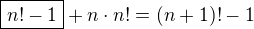 $\boxed{n!-1}+n\cdot n!=(n+1)!-1$
