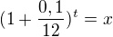 $(1+\frac{0,1}{12})^t=x$