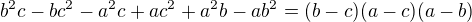 $b^2c-bc^2-a^2c+ac^2+a^2b-ab^2=(b-c)(a-c)(a-b)$