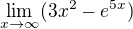$\lim_{x\to\infty }(3x^{2}-e^{5x}) $