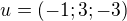 $u=(-1 ; 3; -3)$