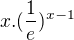 $x.(\frac{1}{e})^{x-1}$
