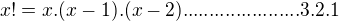 $x! = x.(x-1).(x-2)......................3.2.1$