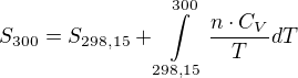 $S_{300}=S_{298,15}+ \int\limits_{298,15}^{300}\frac{n\cdot C_V}{T}dT$
