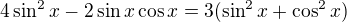 $4\sin ^{2}x-2\sin x\cos x=3(\sin^2 x+\cos^2x)$