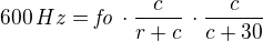 kopírovat do textarea $600\,Hz={\it fo}\,\cdot{{c}\over{r+c}}\,\cdot{{c}\over{c+30}}$