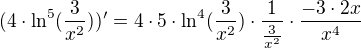 $(4 \cdot \ln ^{5}(\frac{3}{x^{2}}))' = 4 \cdot 5 \cdot \ln ^{4}(\frac{3}{x^{2}}) \cdot \frac{1}{\frac{3}{x^{2}}} \cdot \frac{-3 \cdot 2x}{x^4}$