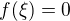 $ f(\xi)=0$