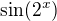 $\sin (2^x)$