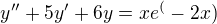 $y''+5y'+6y=xe^(-2x)$