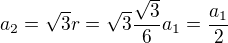 $a_2=\sqrt3r=\sqrt3 \frac{\sqrt3}6a_1=\frac{a_1}2$
