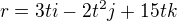 $r=3ti-2{t^2}j+15tk$