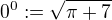 $0^0:=\sqrt{\pi + 7}$