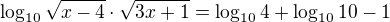 $\log_{10}\sqrt{x-4}\cdot\sqrt{3x+1}=\log_{10}4+ \log_{10}10-1$