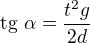 $\text{tg }\alpha=\frac{t^{2}g}{2d} $