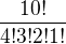 $\frac{10!}{4!3!2!1!}$