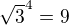 $\sqrt{3}^4=9$