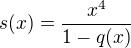 $s(x) = \frac{x^4}{1-q(x)}$